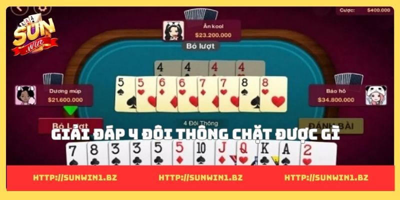 4 đôi thông chặt được gì? Sức mạnh thật sự trong Tiến Lên Giải đáp 4 đôi thông chặt được gì