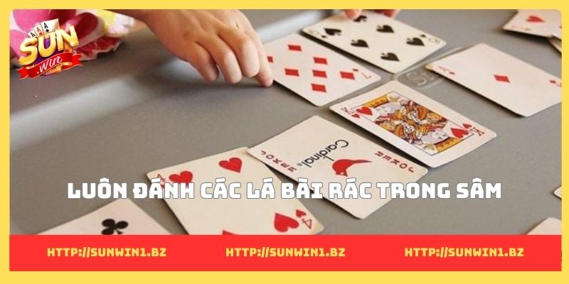 Mẹo đánh sâm thắng để tự tin làm chủ từng ván đấu đỉnh cao Luôn đánh các lá bài rác trong sâm