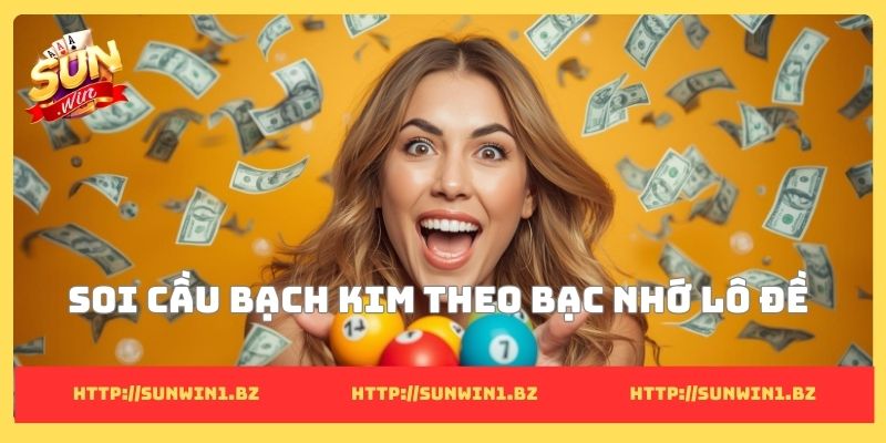 Soi cầu bạch kim - Bí quyết đọc cầu lô đề chuẩn từ cao thủ Soi cầu bạch kim theo bạc nhớ lô đề