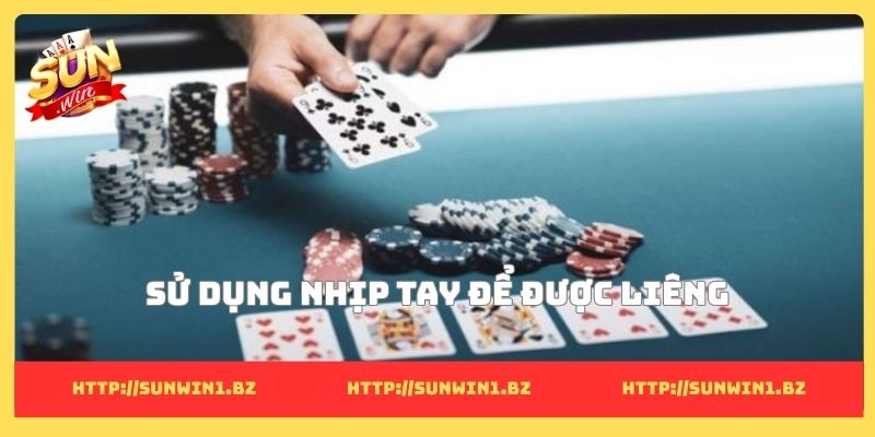 5 mẹo chia bài được liêng và những kỹ thuật cực chi tiết Sử dụng nhịp tay để được liêng